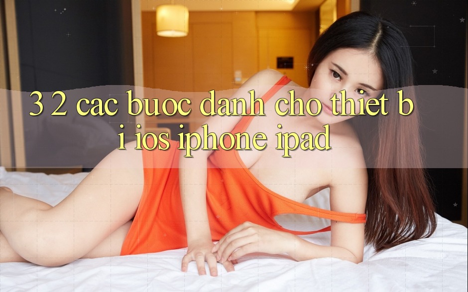 3. 2. Các bước dành cho thiết bị iOS (iPhone, iPad)
