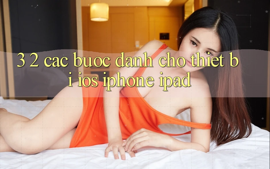 3. 2. Các bước dành cho thiết bị iOS (iPhone, iPad)