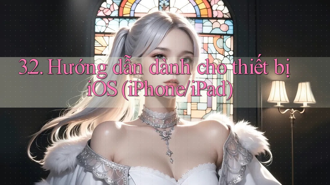 3. 2. Hướng dẫn dành cho thiết bị iOS (iPhone, iPad)