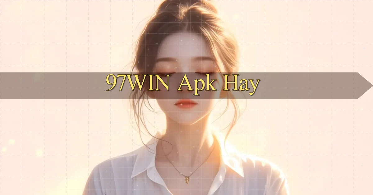 97win apk hay
