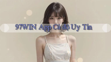 97win app cá độ uy tín