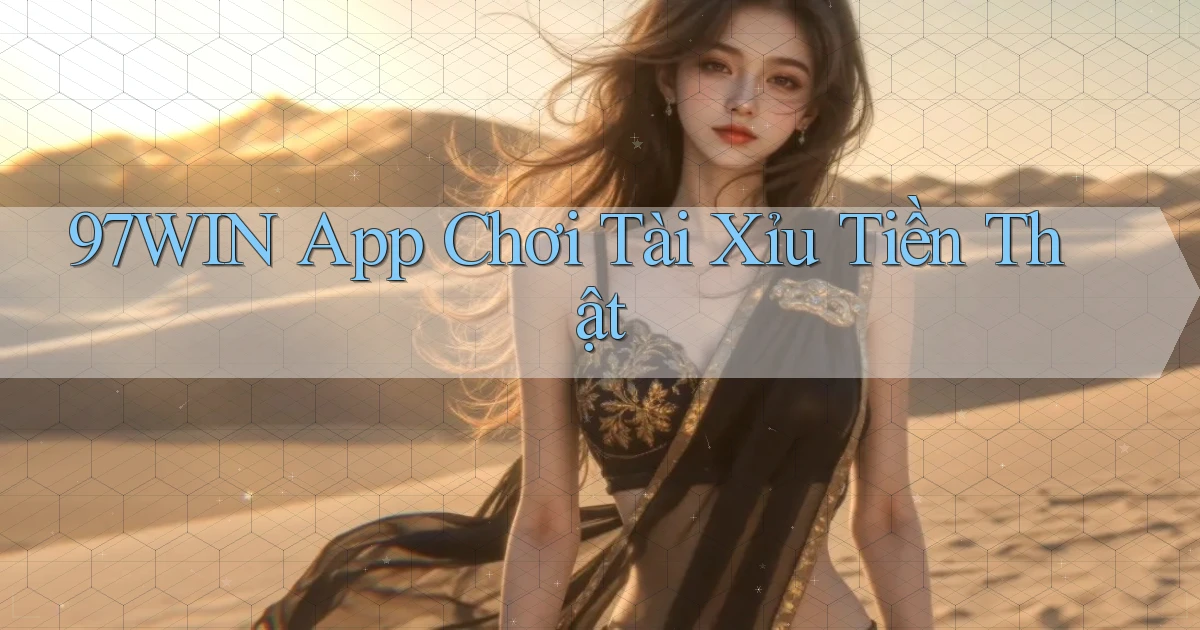 97win app chơi tài xỉu tiền thật