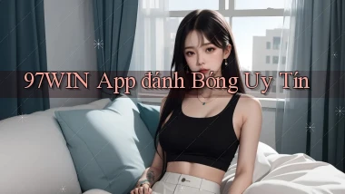 97win app đánh bóng uy tín