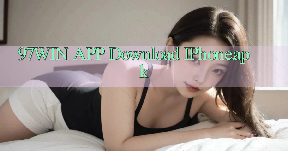 97win APP download iPhone.apk