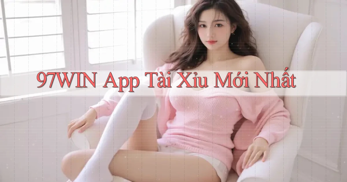 97win app tài xỉu mới nhất