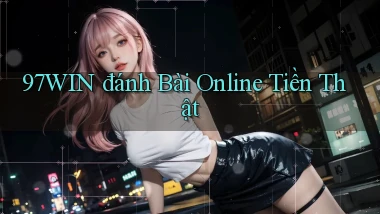97win  đánh bài online tiền thật