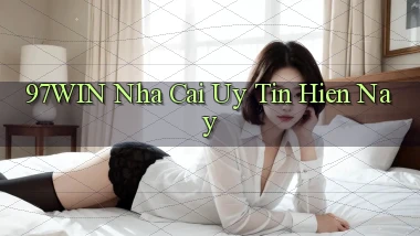 97win  nha cai uy tin hien nay