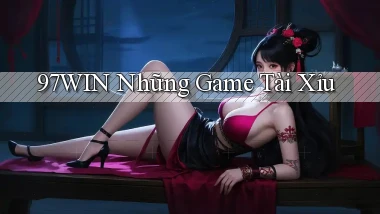 97win  những game tài xỉu