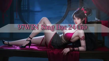 97win sòng bạc 24 giờ