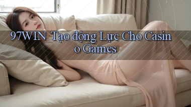 97win  tạo động lực cho casino games