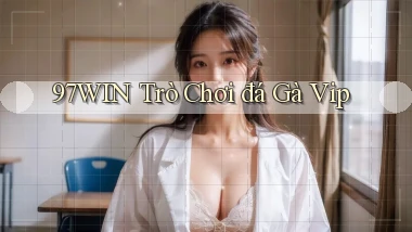97win  trò chơi đá gà vip
