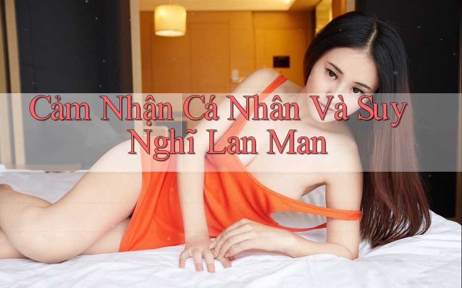 Cảm Nhận Cá Nhân Và Suy Nghĩ Lan Man