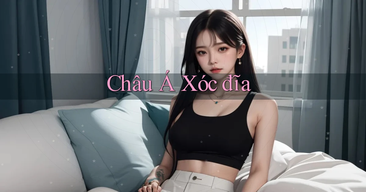 Châu Á Xóc đĩa
