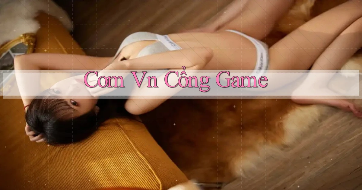 com vn Cổng game