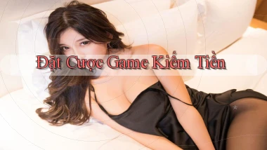Đặt cược Game kiếm tiền