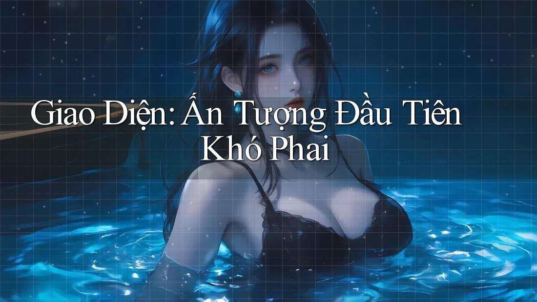 Giao Diện: Ấn Tượng Đầu Tiên Khó Phai