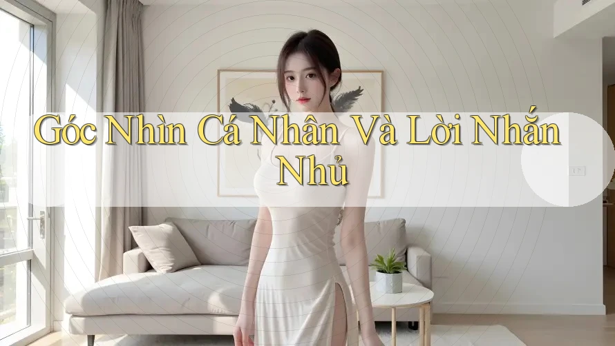 Góc Nhìn Cá Nhân Và Lời Nhắn Nhủ