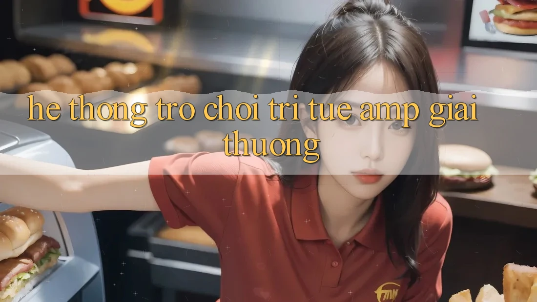 Hệ Thống Trò Chơi Trí Tuệ &amp; Giải Thưởng