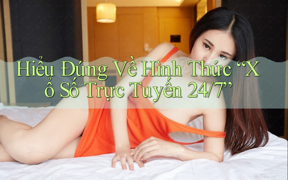 Hiểu Đúng Về Hình Thức “Xổ Số Trực Tuyến 24/7”