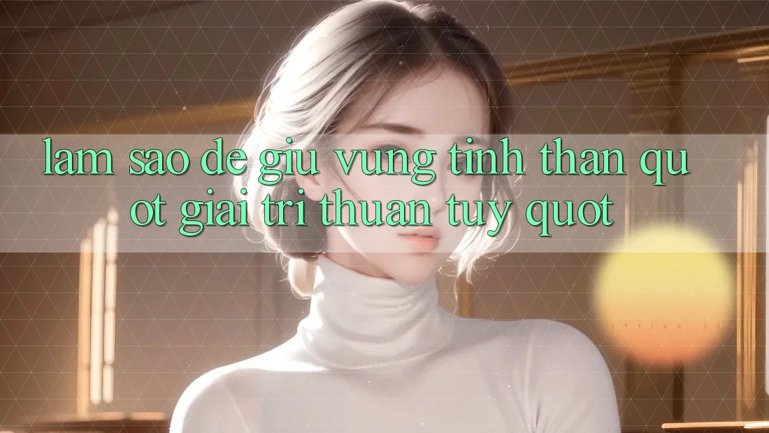 Làm Sao Để Giữ Vững Tinh Thần " Giải Trí Thuần Túy" ?