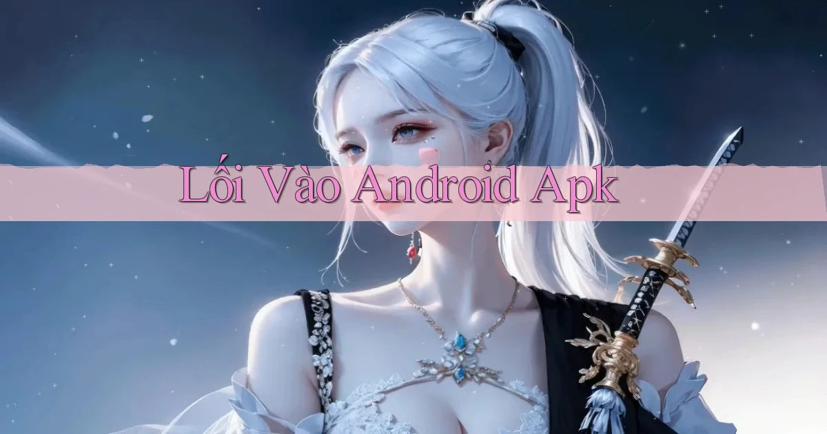 Lối vào Android apk