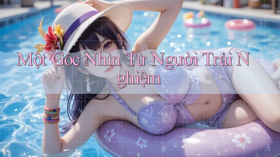 Một Góc Nhìn Từ Người Trải Nghiệm
