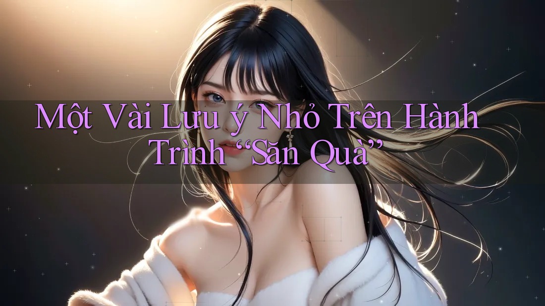 Một Vài Lưu ý Nhỏ Trên Hành Trình “Săn Quà”
