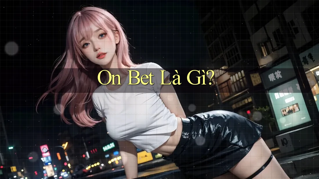 On Bet Là Gì?