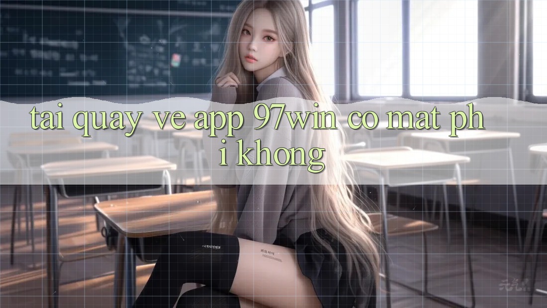 Tải quay về app 97win có mất phí không?