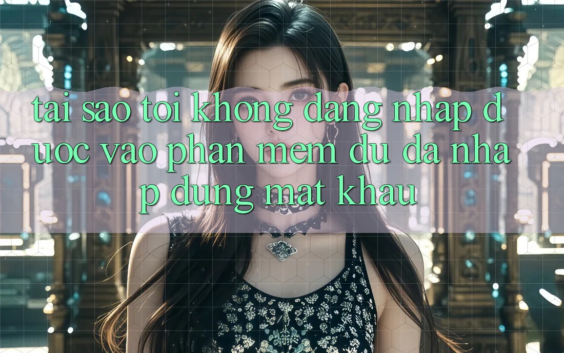 Tại sao tôi không đăng nhập được vào phần mềm dù đã nhập đúng mật khẩu?
