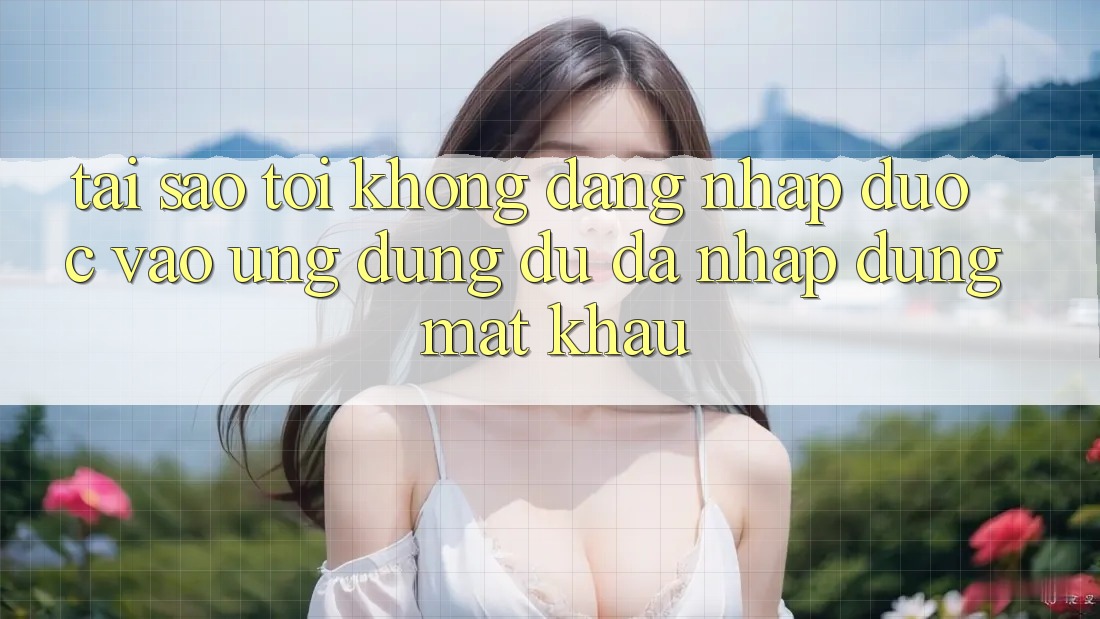 Tại sao tôi không đăng nhập được vào ứng dụng dù đã nhập đúng mật khẩu?