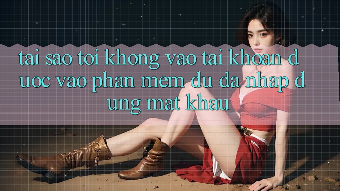 Tại sao tôi không vào tài khoản được vào phần mềm dù đã nhập đúng mật khẩu?