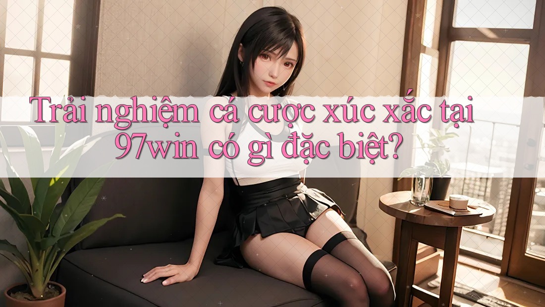 Trải nghiệm cá cược xúc xắc tại 97win có gì đặc biệt? Trải nghiệm cá cược xúc xắc tại 97win có gì đặc biệt?