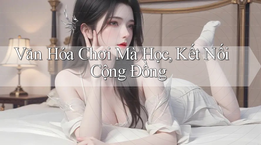 Văn Hóa Chơi Mà Học, Kết Nối Cộng Đồng