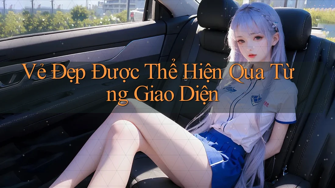 Vẻ Đẹp Được Thể Hiện Qua Từng Giao Diện